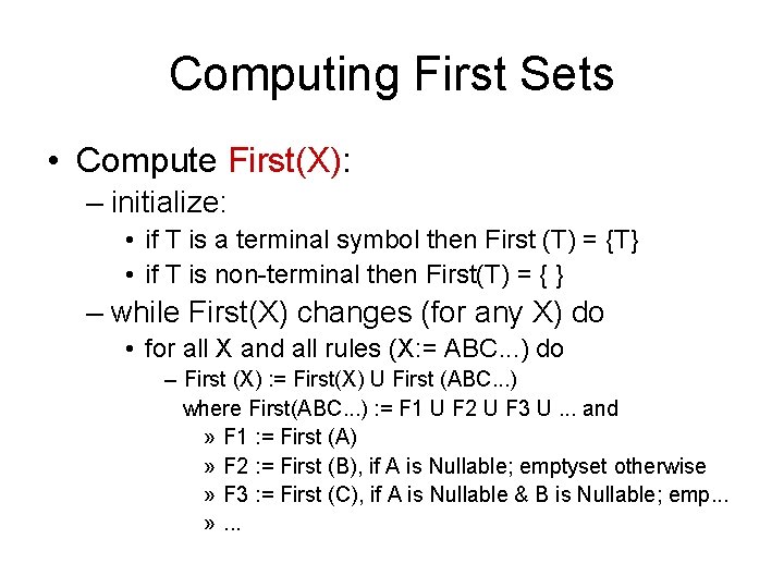 Computing First Sets • Compute First(X): – initialize: • if T is a terminal