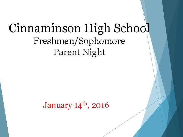 Cinnaminson High School Freshmen/Sophomore Parent Night January 14 th, 2016 