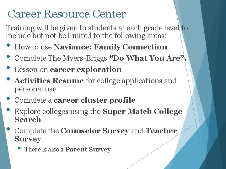 Career Resource Center Training will be given to students at each grade level to