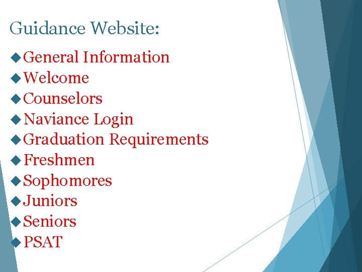 Guidance Website: General Information Welcome Counselors Naviance Login Graduation Requirements Freshmen Sophomores Juniors Seniors
