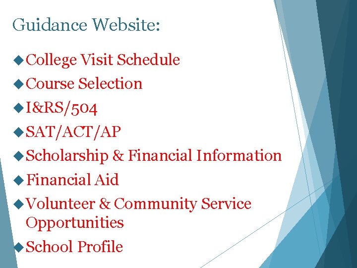 Guidance Website: College Visit Schedule Course Selection I&RS/504 SAT/ACT/AP Scholarship & Financial Information Financial