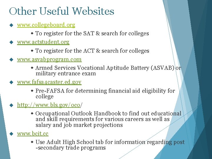 Other Useful Websites www. collegeboard. org To register for the SAT & search for