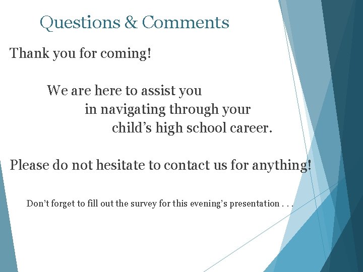 Questions & Comments Thank you for coming! We are here to assist you in