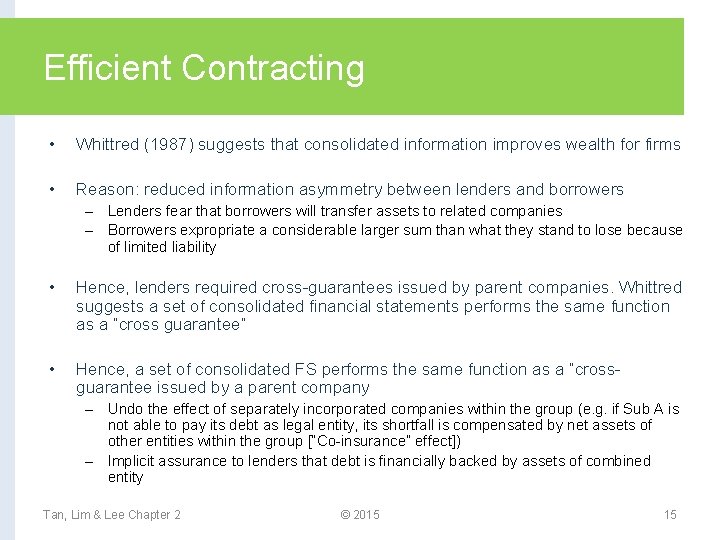 Efficient Contracting • Whittred (1987) suggests that consolidated information improves wealth for firms •