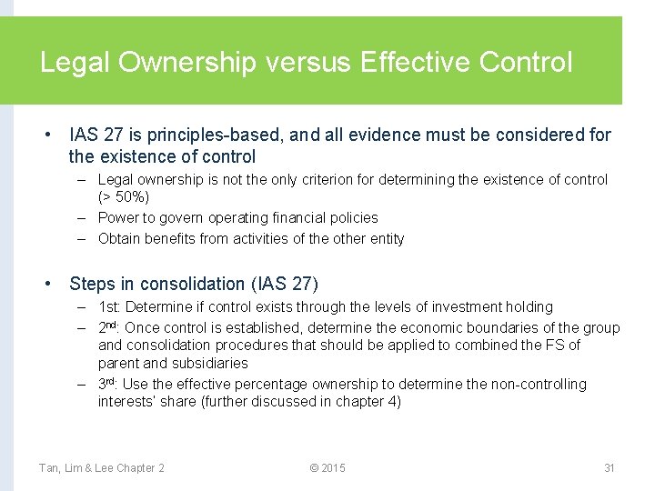 Legal Ownership versus Effective Control • IAS 27 is principles-based, and all evidence must