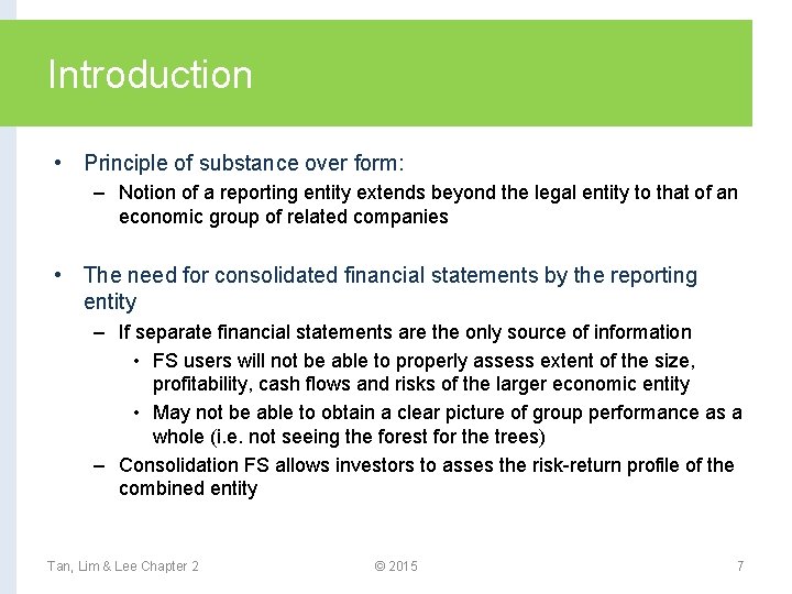 Introduction • Principle of substance over form: – Notion of a reporting entity extends