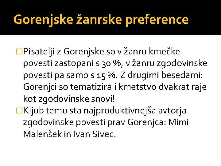 Gorenjske žanrske preference �Pisatelji z Gorenjske so v žanru kmečke povesti zastopani s 30