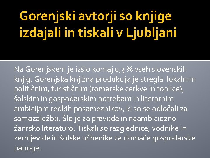 Gorenjski avtorji so knjige izdajali in tiskali v Ljubljani Na Gorenjskem je izšlo komaj