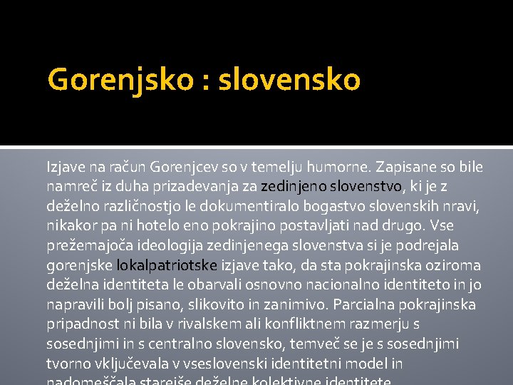 Gorenjsko : slovensko Izjave na račun Gorenjcev so v temelju humorne. Zapisane so bile