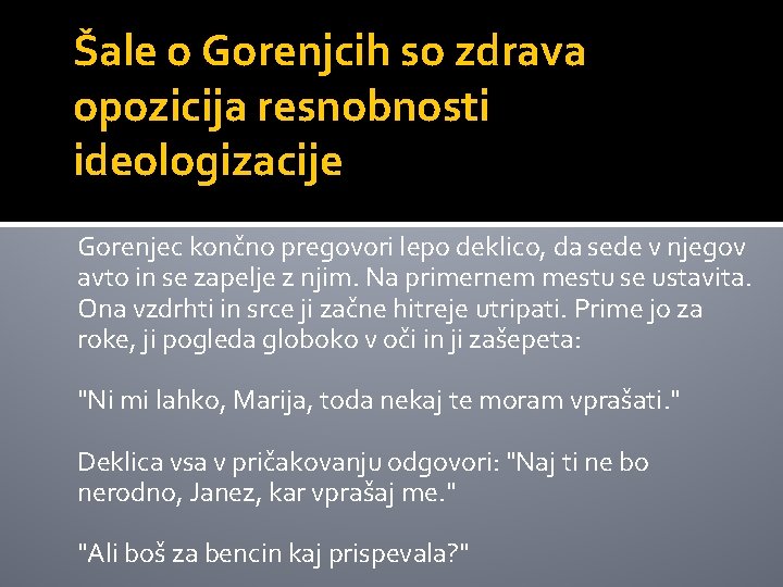 Šale o Gorenjcih so zdrava opozicija resnobnosti ideologizacije Gorenjec končno pregovori lepo deklico, da