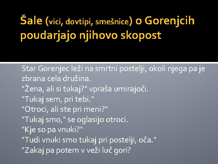 Šale (vici, dovtipi, smešnice) o Gorenjcih poudarjajo njihovo skopost Star Gorenjec leži na smrtni