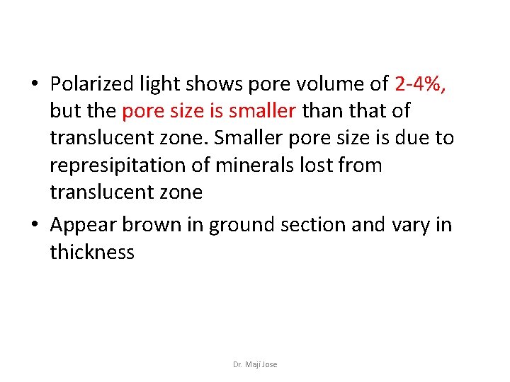  • Polarized light shows pore volume of 2 -4%, but the pore size
