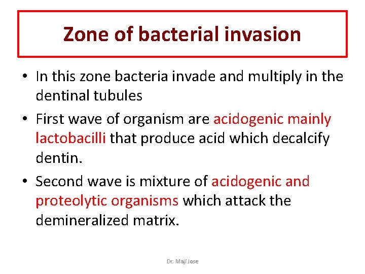 Zone of bacterial invasion • In this zone bacteria invade and multiply in the