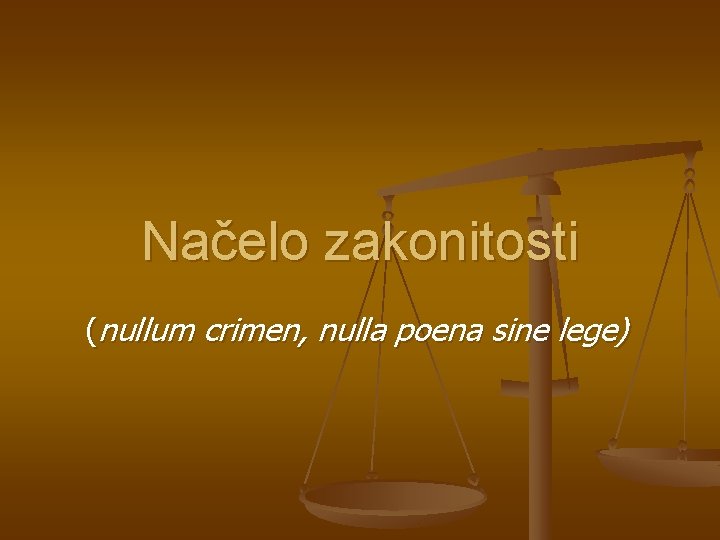 Načelo zakonitosti (nullum crimen, nulla poena sine lege) 