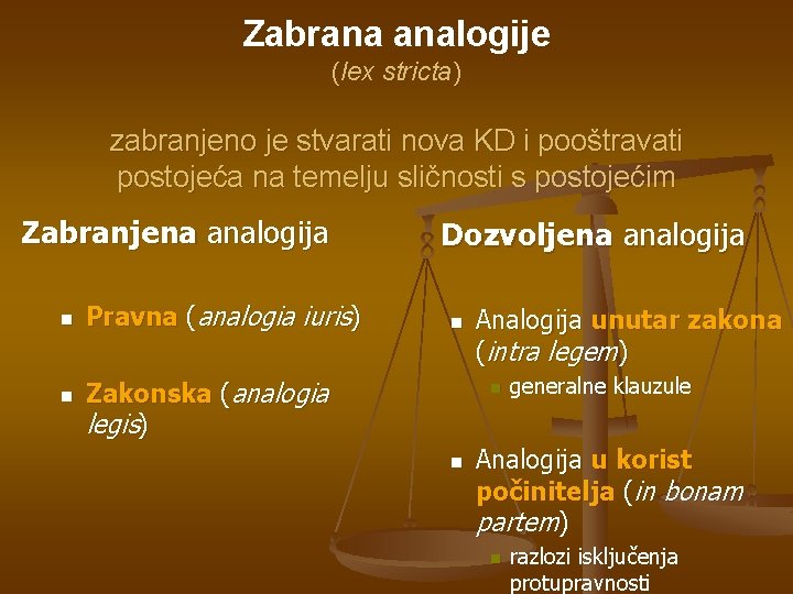 Zabrana analogije (lex stricta) zabranjeno je stvarati nova KD i pooštravati postojeća na temelju