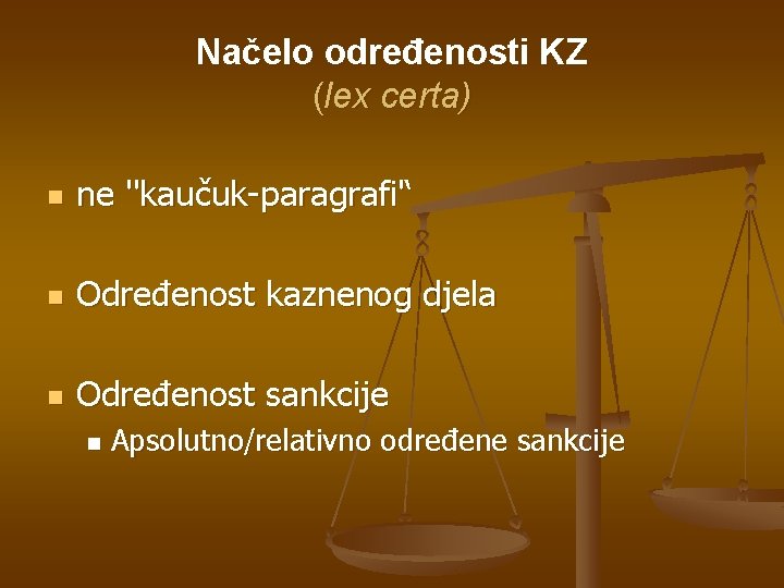 Načelo određenosti KZ (lex certa) n ne ''kaučuk-paragrafi'‘ n Određenost kaznenog djela n Određenost