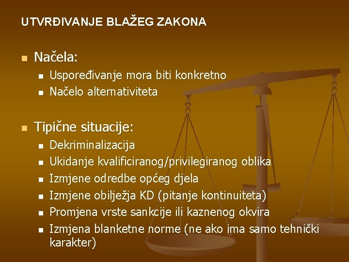 UTVRĐIVANJE BLAŽEG ZAKONA n Načela: n n n Uspoređivanje mora biti konkretno Načelo alternativiteta