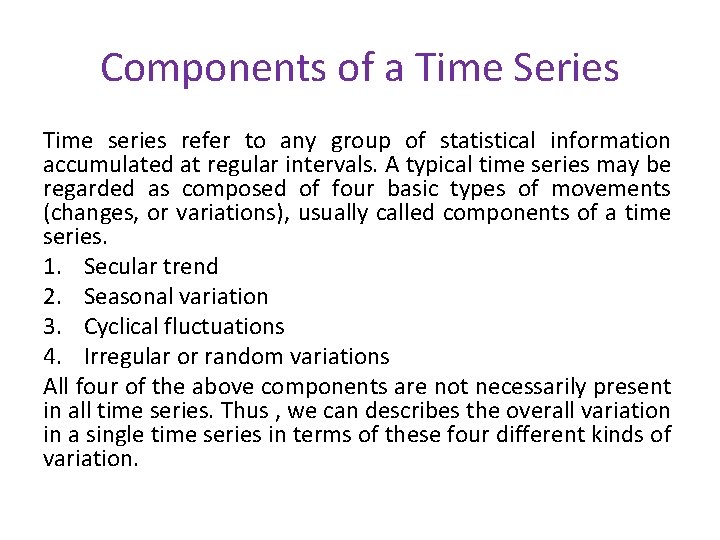 Components of a Time Series Time series refer to any group of statistical information