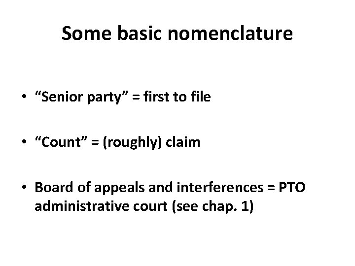 Some basic nomenclature • “Senior party” = first to file • “Count” = (roughly)
