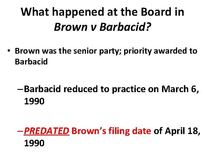 What happened at the Board in Brown v Barbacid? • Brown was the senior