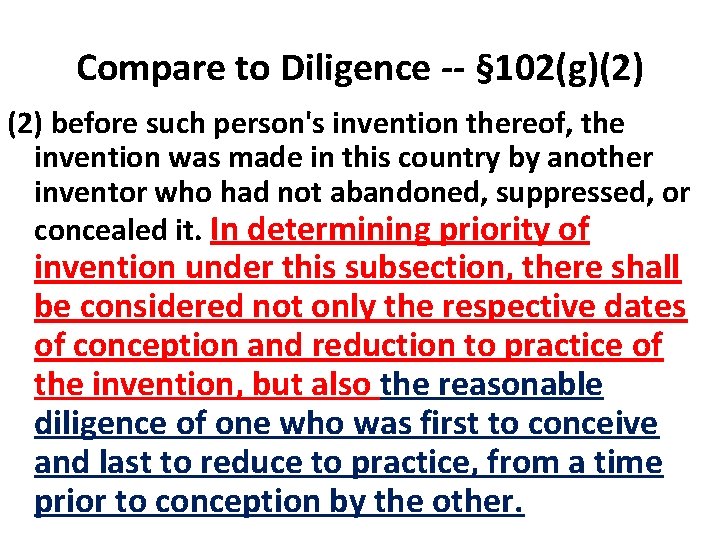 Compare to Diligence -- § 102(g)(2) before such person's invention thereof, the invention was