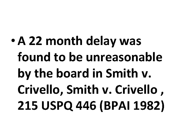  • A 22 month delay was found to be unreasonable by the board