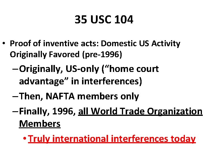 35 USC 104 • Proof of inventive acts: Domestic US Activity Originally Favored (pre-1996)