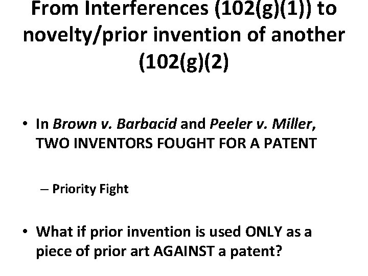 From Interferences (102(g)(1)) to novelty/prior invention of another (102(g)(2) • In Brown v. Barbacid