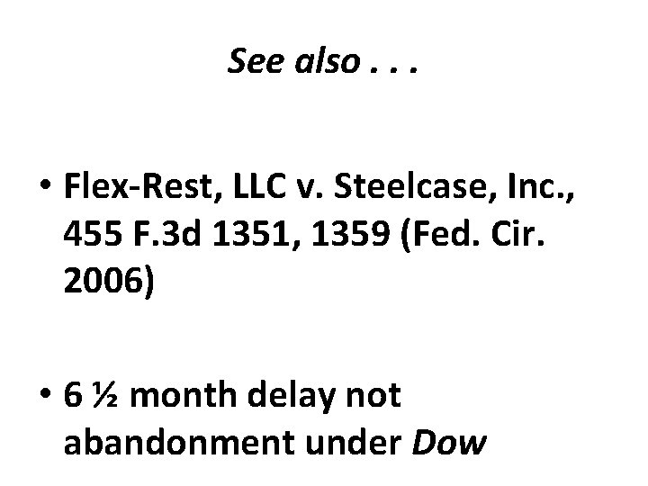See also. . . • Flex-Rest, LLC v. Steelcase, Inc. , 455 F. 3