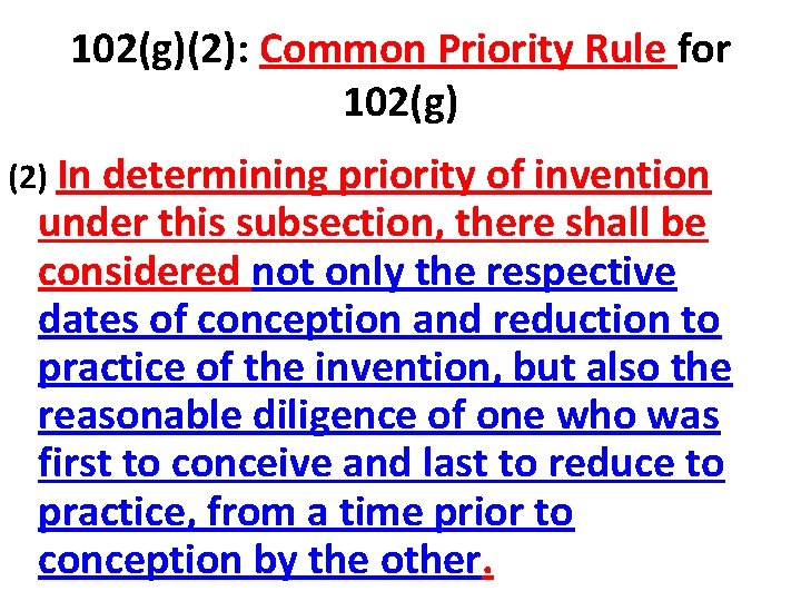 102(g)(2): Common Priority Rule for 102(g) (2) In determining priority of invention under this