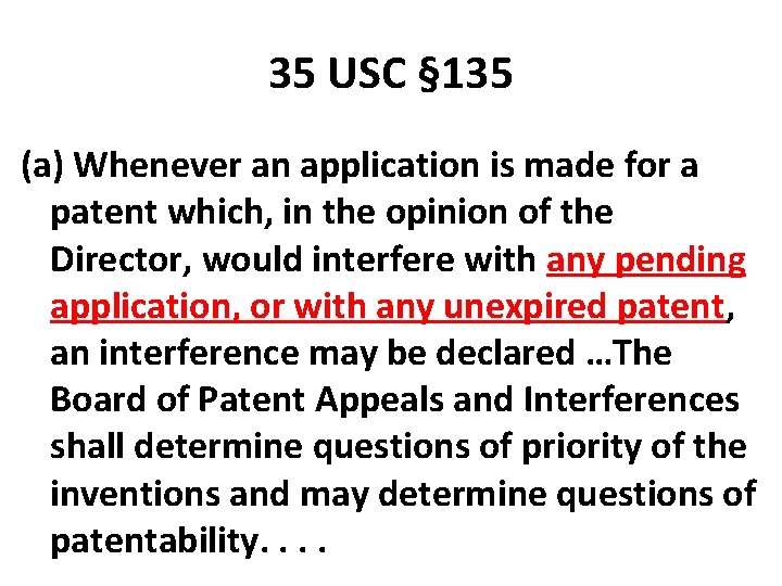 35 USC § 135 (a) Whenever an application is made for a patent which,