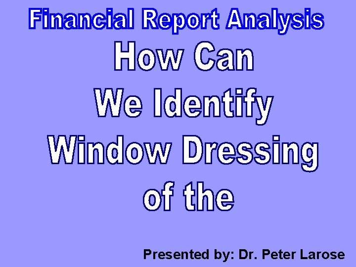 Presented by: Dr. Peter Larose 