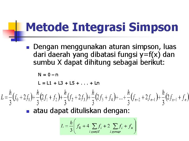 Metode Integrasi Simpson n Dengan menggunakan aturan simpson, luas dari daerah yang dibatasi fungsi