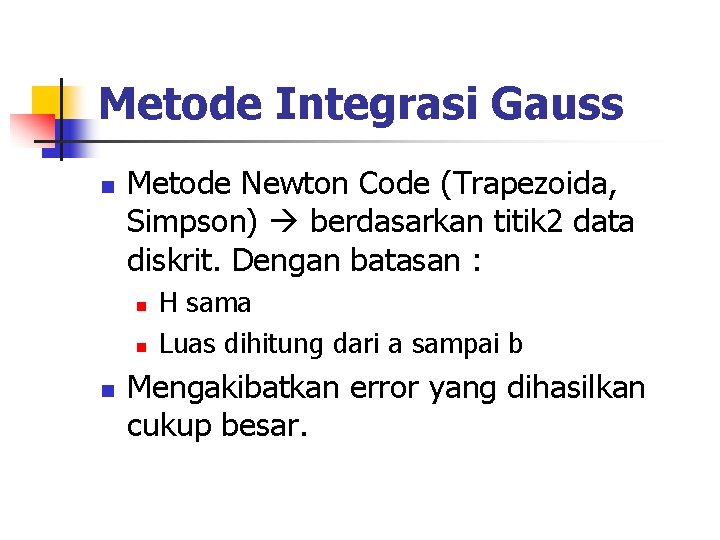 Metode Integrasi Gauss n Metode Newton Code (Trapezoida, Simpson) berdasarkan titik 2 data diskrit.