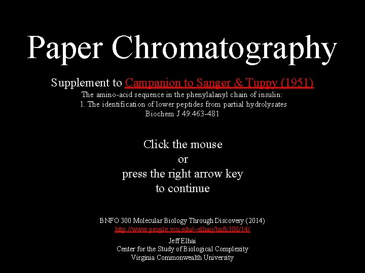 Paper Chromatography Supplement to Campanion to Sanger & Tuppy (1951) The amino-acid sequence in