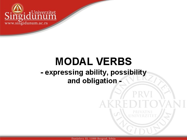 MODAL VERBS - expressing ability, possibility and obligation - 