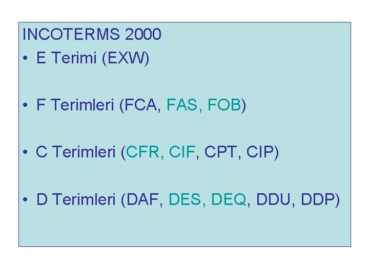 INCOTERMS 2000 • E Terimi (EXW) • F Terimleri (FCA, FAS, FOB) • C