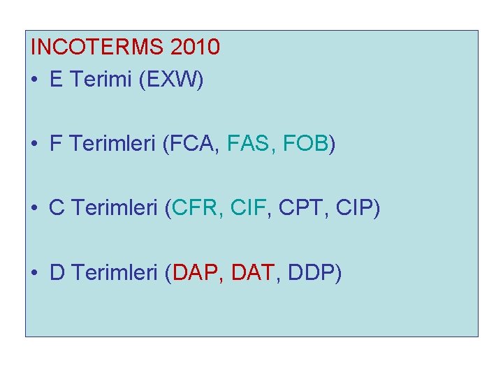 INCOTERMS 2010 • E Terimi (EXW) • F Terimleri (FCA, FAS, FOB) • C