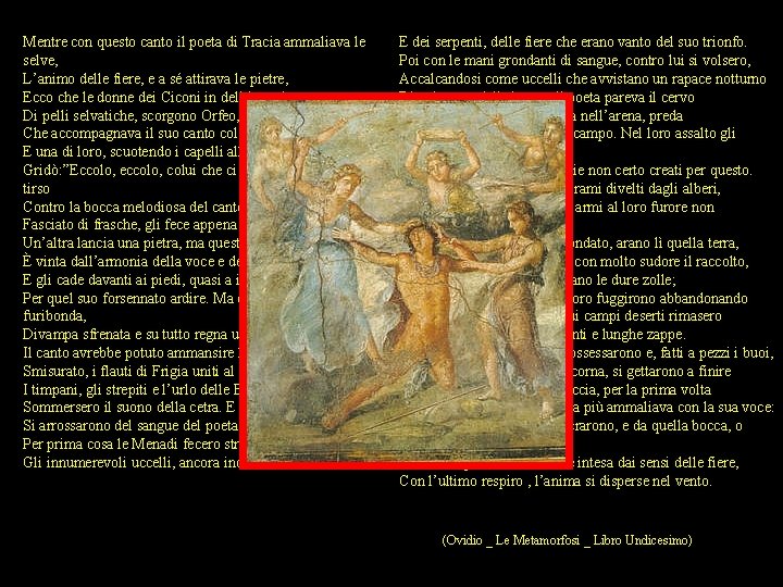 Mentre con questo canto il poeta di Tracia ammaliava le selve, L’animo delle fiere,