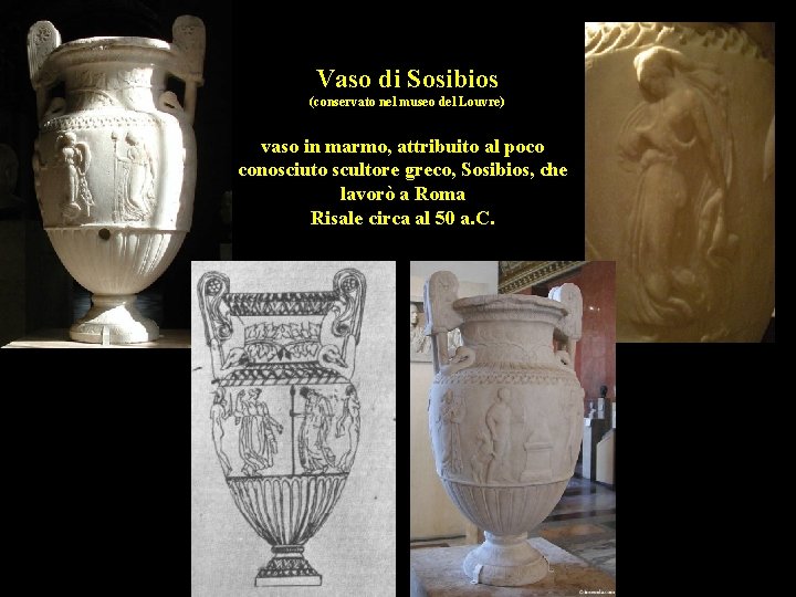 Vaso di Sosibios (conservato nel museo del Louvre) vaso in marmo, attribuito al poco