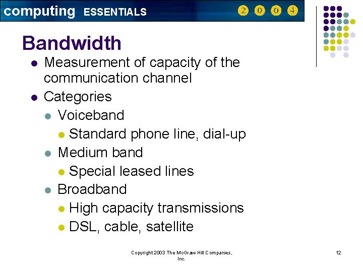computing ESSENTIALS Bandwidth l l Measurement of capacity of the communication channel Categories l