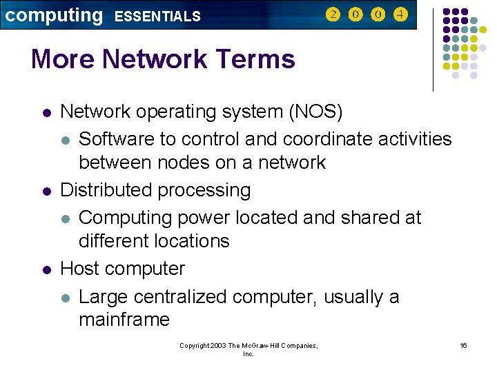 computing ESSENTIALS More Network Terms l l l Network operating system (NOS) l Software