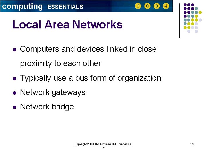 computing ESSENTIALS Local Area Networks l Computers and devices linked in close proximity to