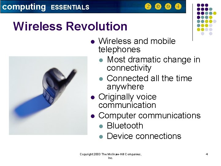 computing ESSENTIALS Wireless Revolution l l l Wireless and mobile telephones l Most dramatic