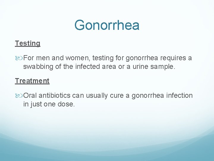 Gonorrhea Testing For men and women, testing for gonorrhea requires a swabbing of the Gonorrhea Testing For men and women, testing for gonorrhea requires a swabbing of the