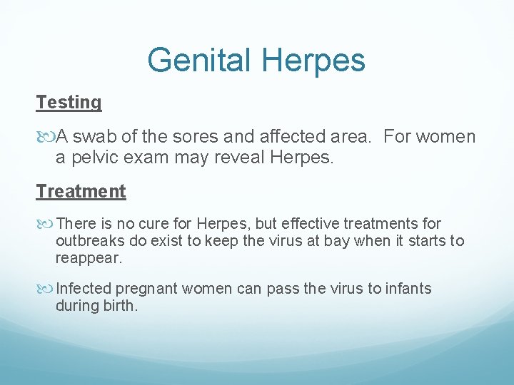 Genital Herpes Testing A swab of the sores and affected area. For women a Genital Herpes Testing A swab of the sores and affected area. For women a
