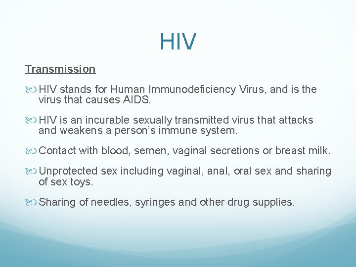 HIV Transmission HIV stands for Human Immunodeficiency Virus, and is the virus that causes HIV Transmission HIV stands for Human Immunodeficiency Virus, and is the virus that causes