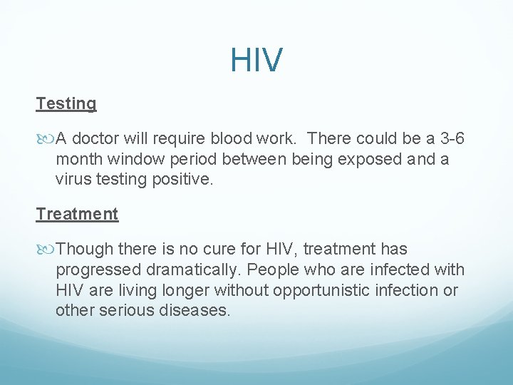 HIV Testing A doctor will require blood work. There could be a 3 -6 HIV Testing A doctor will require blood work. There could be a 3 -6