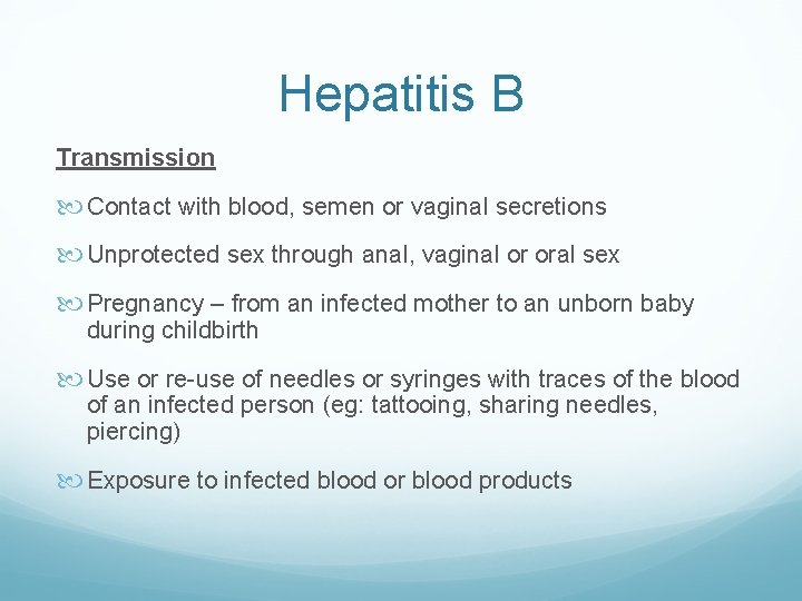 Hepatitis B Transmission Contact with blood, semen or vaginal secretions Unprotected sex through anal, Hepatitis B Transmission Contact with blood, semen or vaginal secretions Unprotected sex through anal,