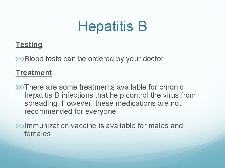Hepatitis B Testing Blood tests can be ordered by your doctor. Treatment There are Hepatitis B Testing Blood tests can be ordered by your doctor. Treatment There are